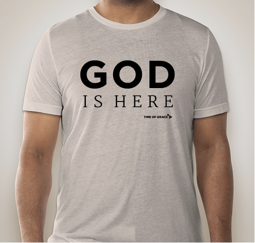 GOD is Here T-Shirt Campaign Fundraiser - unisex shirt design - front