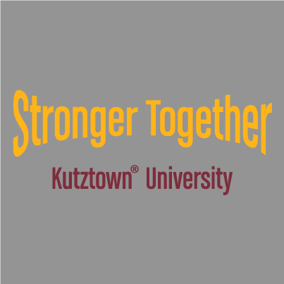 Kutztown University Stronger Together Campaign shirt design - zoomed