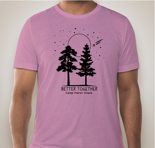 Improv Utopia Better Together Fundraiser Shirt! Fundraiser - unisex shirt design - front