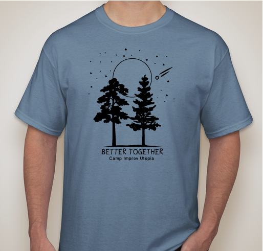 Improv Utopia Better Together Fundraiser Shirt! Fundraiser - unisex shirt design - front