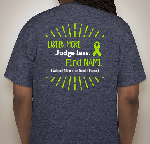"Listen more. Judge less. FIND NAMI" Fundraiser+Event for NAMI Champaign (IL)- [Logo-Find NAMI-Back] Fundraiser - unisex shirt design - back
