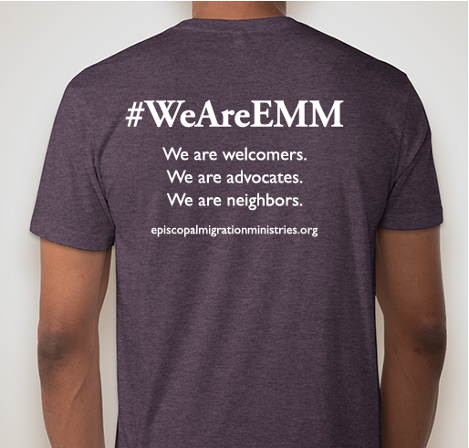 #WeAreEMM - Episcopal Migration Ministries Apparel Fundraiser Fundraiser - unisex shirt design - back