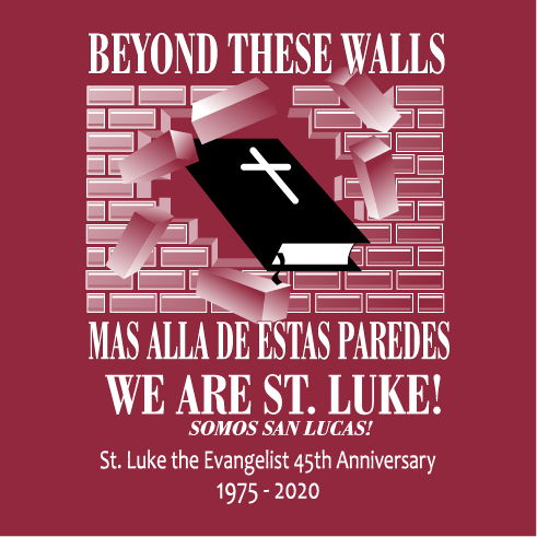 St. Luke Celebrating 45 Years of Service shirt design - zoomed