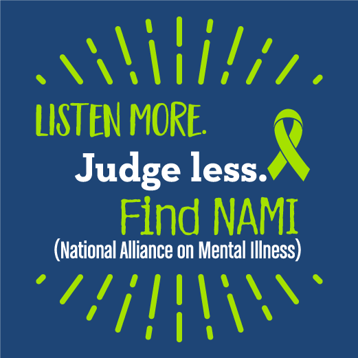 "Listen more. Judge less. FIND NAMI" Fundraiser+Event for NAMI Champaign (IL)--[Logo On Front Only] shirt design - zoomed