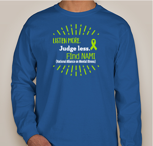 "Listen more. Judge less. FIND NAMI" Fundraiser+Event for NAMI Champaign (IL)--[Logo On Front Only] Fundraiser - unisex shirt design - front