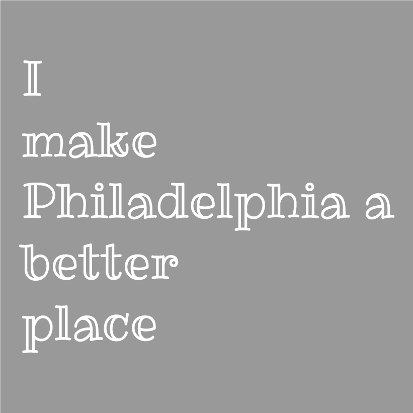 Making Philadelphia a Better Place shirt design - zoomed