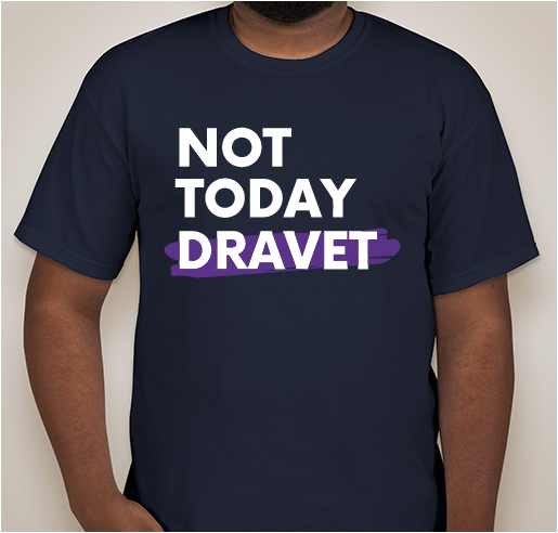 NOT TODAY DRAVET! Fundraiser - unisex shirt design - small