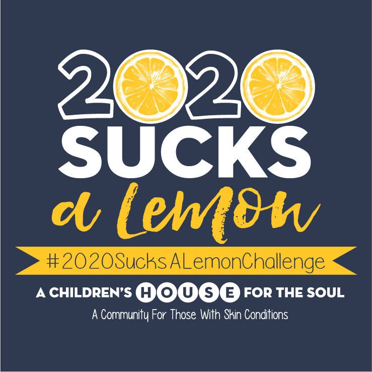 #2020SUCKSALEMONCHALLENGE -- A Children's House for the Soul shirt design - zoomed